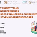 “Smart Money Talks for Entrepreneurs – decisões financeiras conscientes para jovens empreendedores” | 19 de março – Sede da ANJE