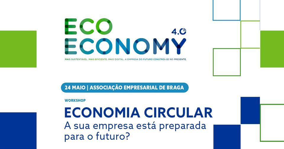 EcoEconomy 4.0: Economia Circular – A sua empresa está preparada para o futuro?